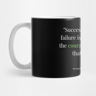 "Success is not final, failure is not fatal: It is the courage to continue that counts." - Winston Churchill Inspirational Quote Mug